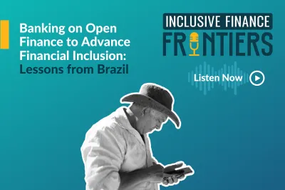 Season 2 - Episode 3: Banking on Open Finance to Advance Financial Inclusion: Lessons from Brazil 